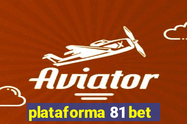 plataforma 81 bet